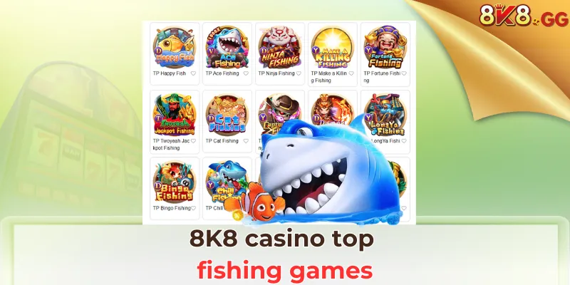 8K8 casino top fishing games