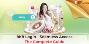 8K8 Login - Seamless Access - The Complete Guide