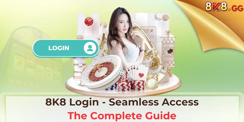 8K8 Login - Seamless Access - The Complete Guide