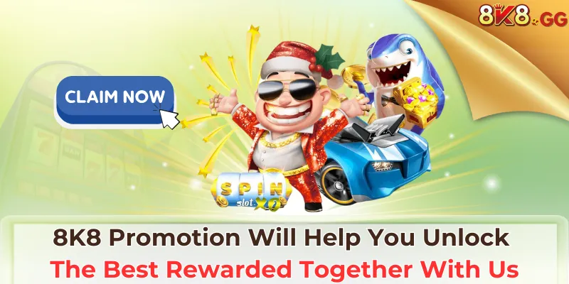 8K8 Promotion Will Help You Unlock The Best Rewarded Together With Us