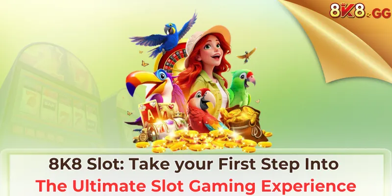 8k8 slot take your first step into the ultimate slot gaming experience
