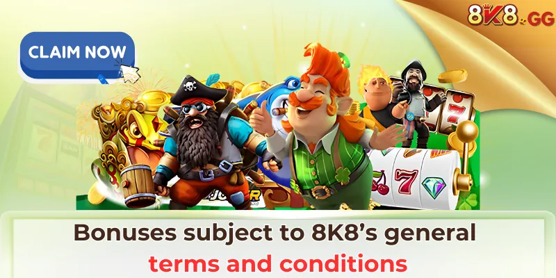 Bonuses subject to 8K8’s general terms and conditions