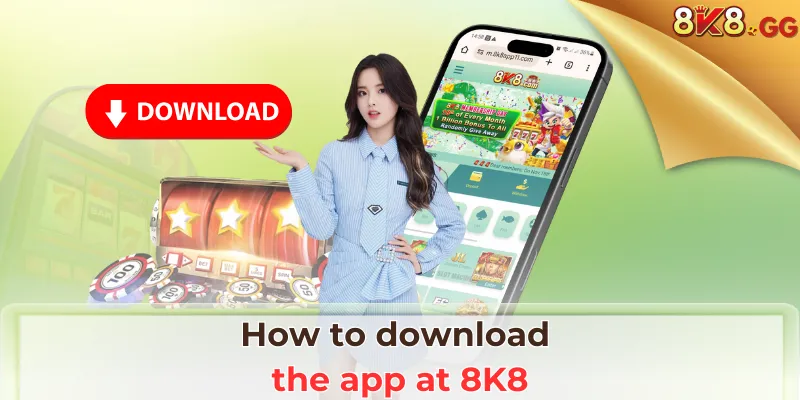 How to download the app at 8K8