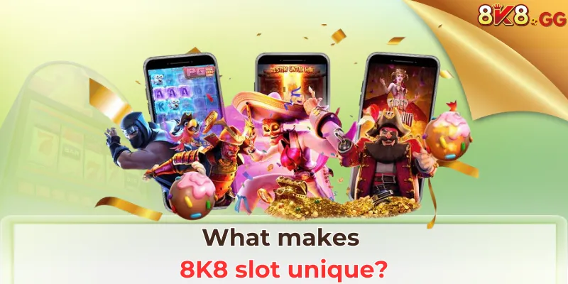 what makes 8k8 slot unique