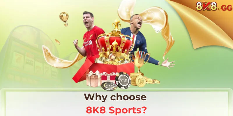 Why choose 8K8 Sports?