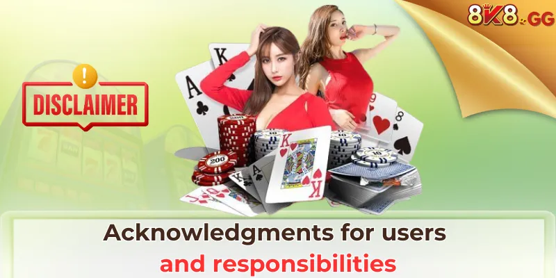 Acknowledgments for users and responsibilities