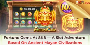 Fortune Gems At 8K8 — A Slot Adventure Based On Ancient Mayan Civilizations