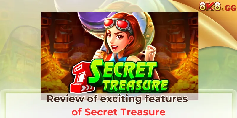Review of exciting features of Secret Treasure