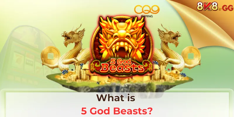 What is 5 God Beasts?