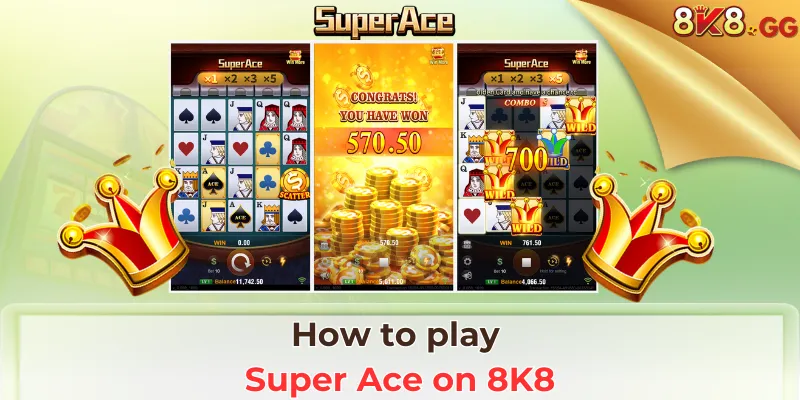 How to play Super Ace on 8K8