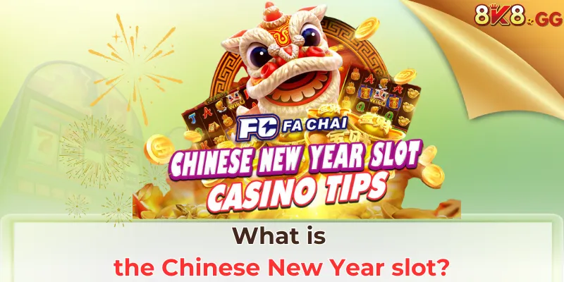 What is the Chinese New Year slot?